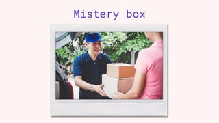 Mistery box
 