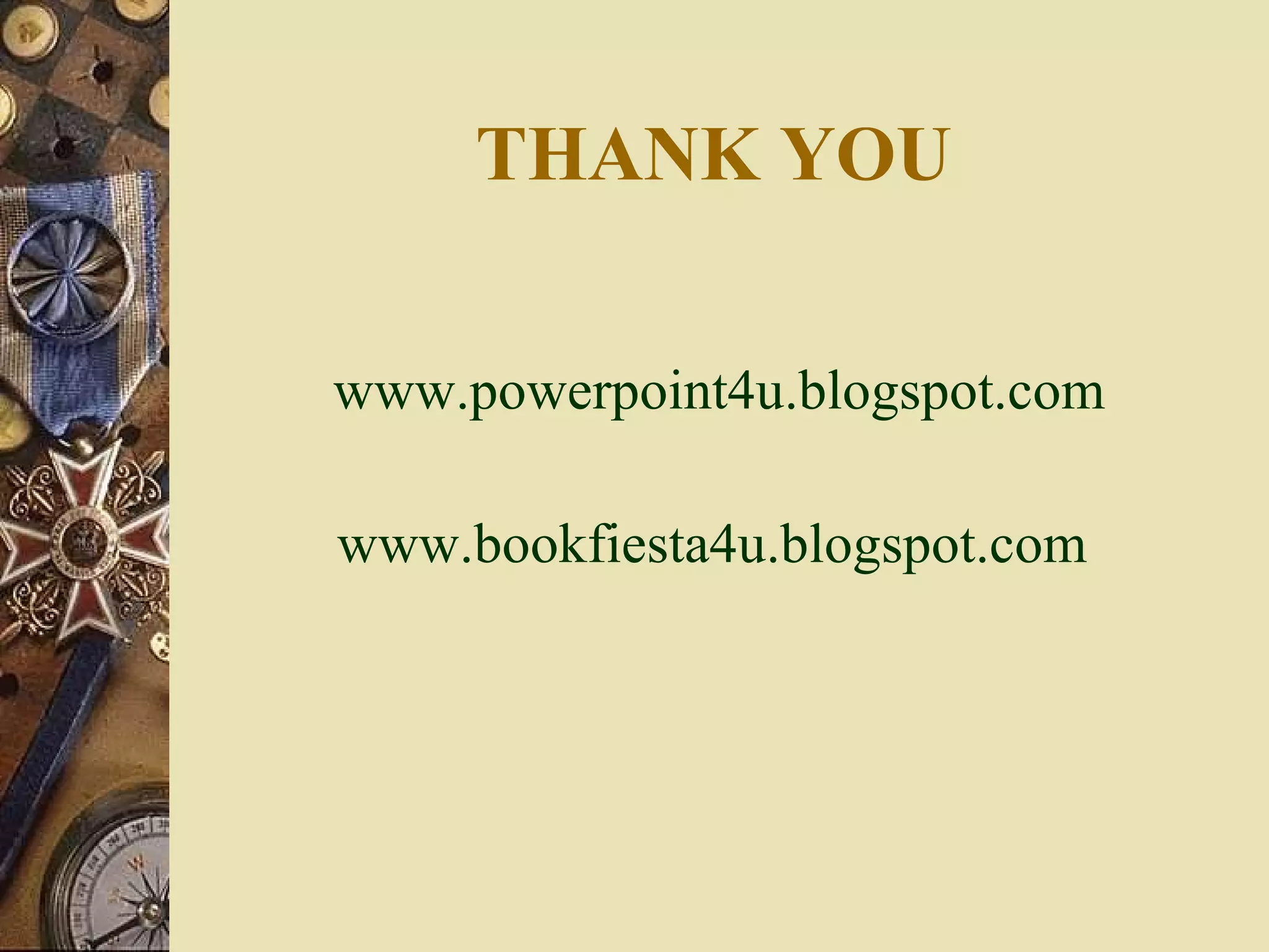 THANK YOU www.powerpoint4u.blogspot.com www.bookfiesta4u.blogspot.com   