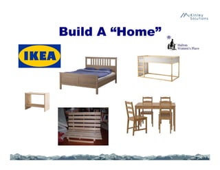 Build A “Home”
 