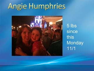 5 lbs
since
this
Monday
11/1
 