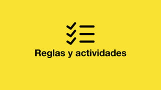 Reglas y actividades
 