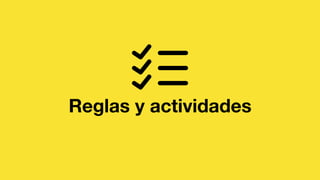 Reglas y actividades
 