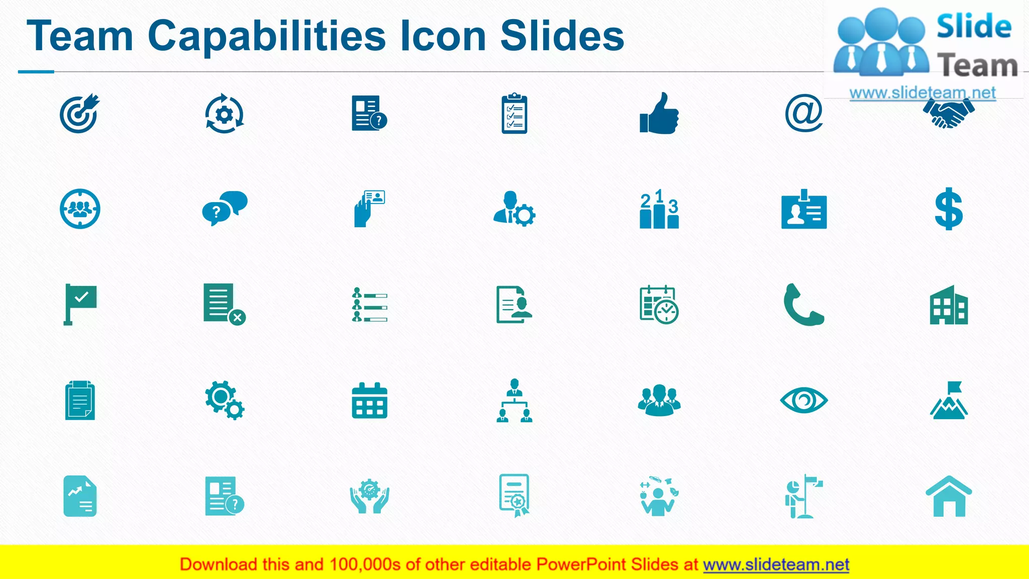 Team Capabilities Icon Slides
9
This slide is 100% editable. Adapt it to your needs and capture your audience's attention.
 