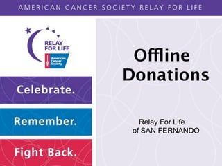 Offline
Donations

   Relay For Life
 of SAN FERNANDO
 