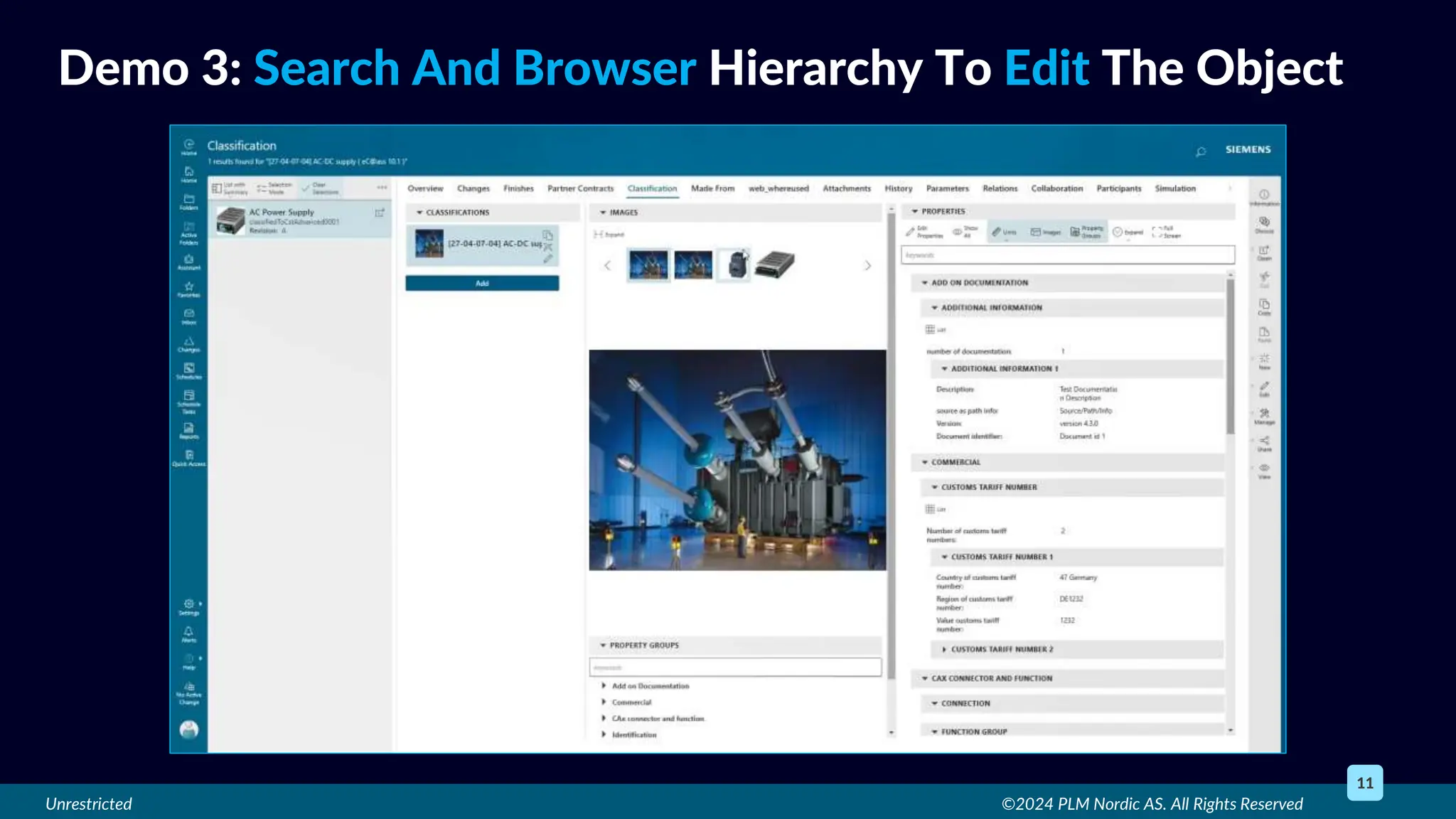 Unrestricted ©2024 PLM Nordic AS. All Rights Reserved
11
Demo 3: Search And Browser Hierarchy To Edit The Object
 