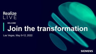 WELCOME
Join the transformation
Las Vegas, May 9-12, 2022
 