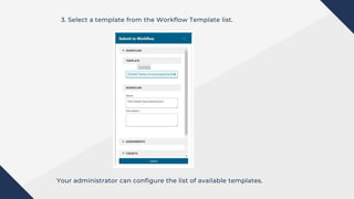 3. Select a template from the Workflow Template list.
Your administrator can configure the list of available templates.
 
