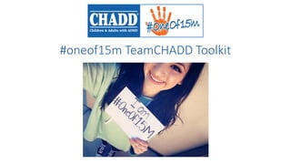 #oneof15m TeamCHADD Toolkit
 