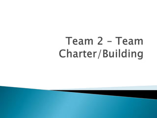 Team 2 – Team Charter/Building 