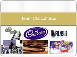 Team Chocoholics
 