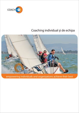Coaching individual ?i de echipa




empowering individuals and organizations achieve their best
 
