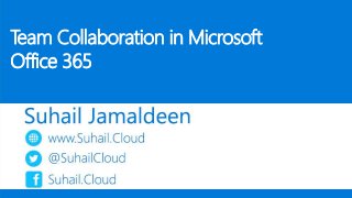 Team Collaboration in Microsoft
Office 365
 