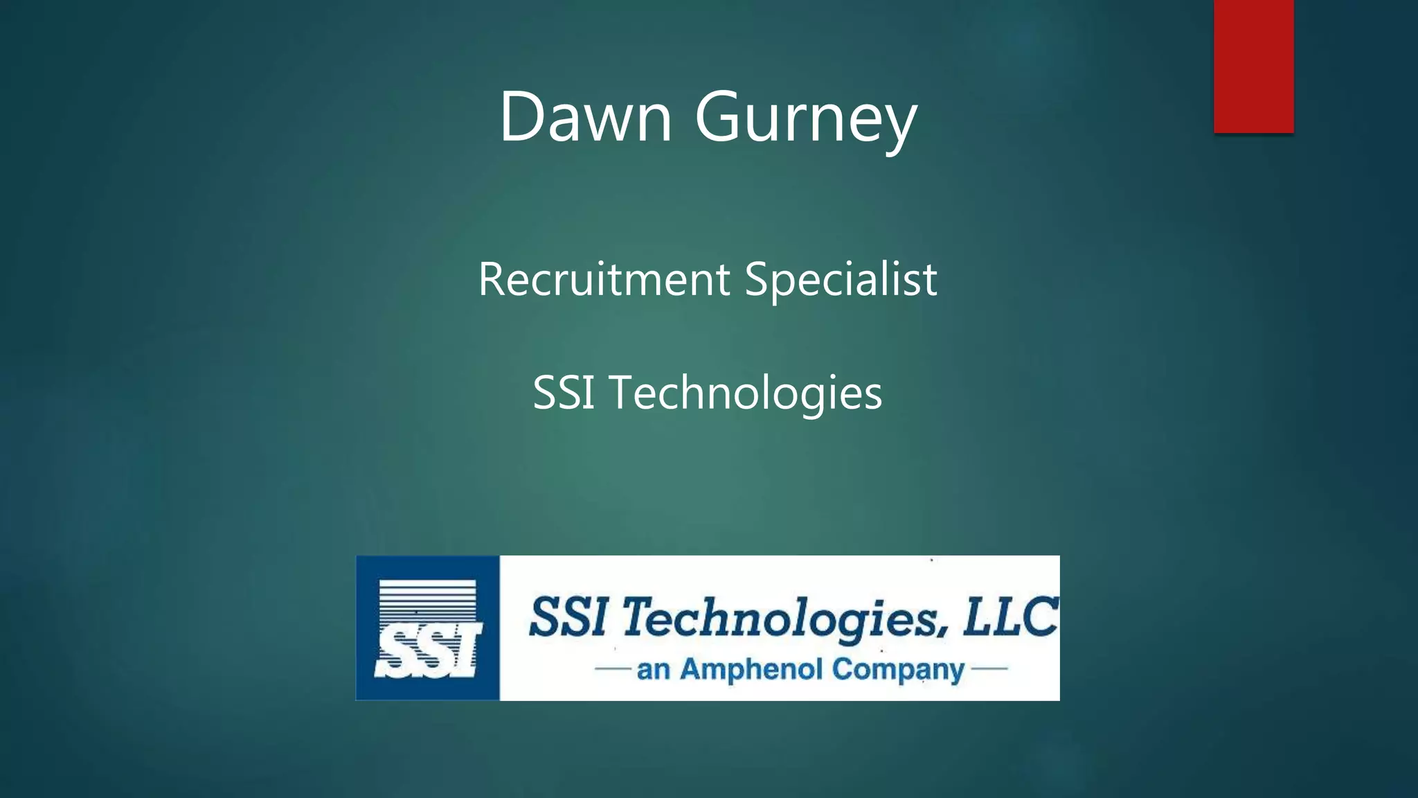 Dawn Gurney
Recruitment Specialist
SSI Technologies
 