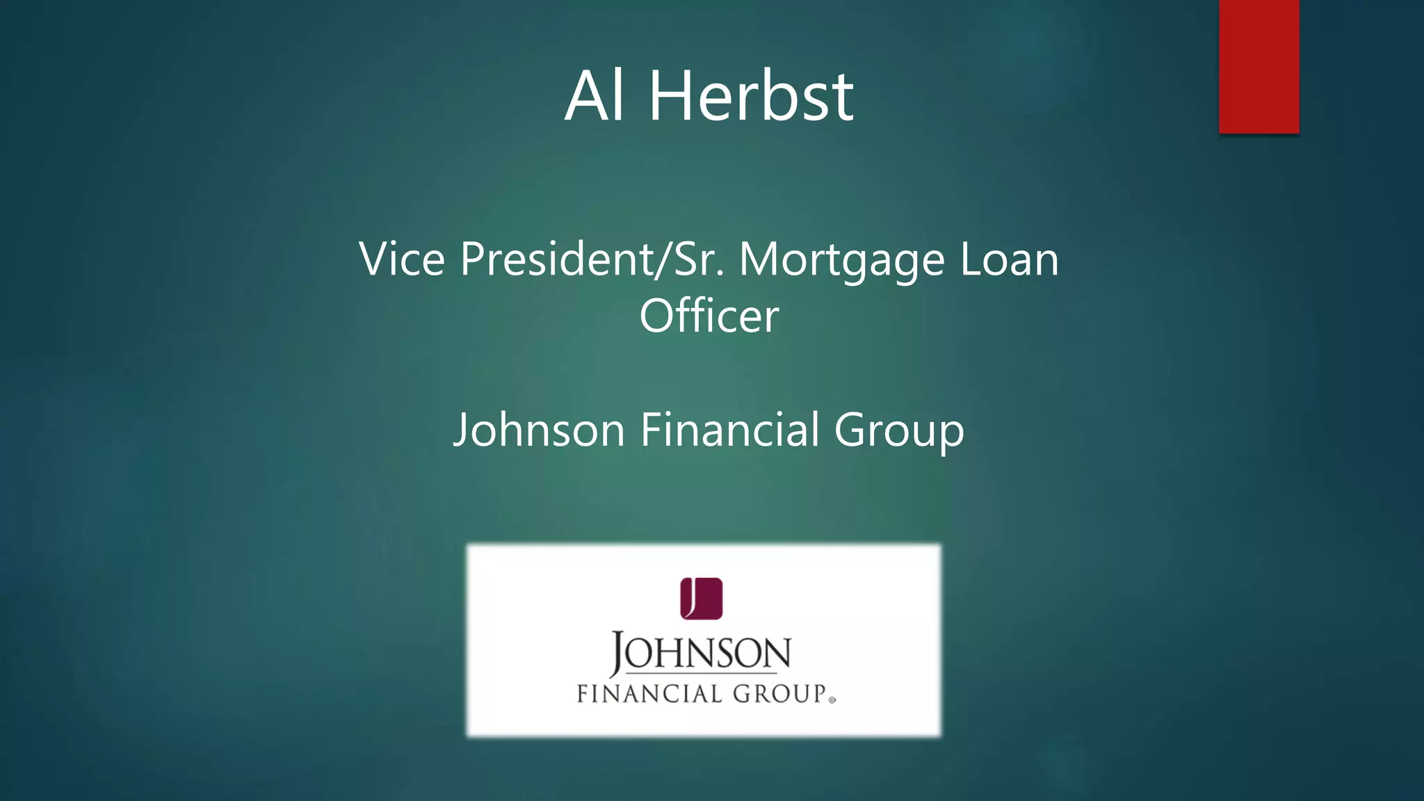 Al Herbst
Vice President/Sr. Mortgage Loan
Officer
Johnson Financial Group
 