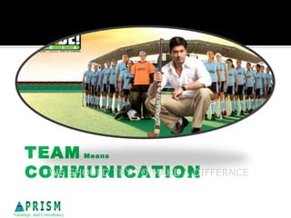 TEAM     Means


COMMUNICATION
  WE SHOULD TRY TO MAKE A DIFFERNCE
 