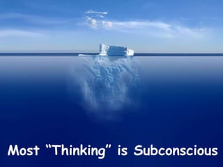 Most “Thinking” is Subconscious
 