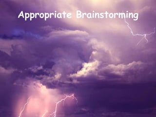 Appropriate Brainstorming
 