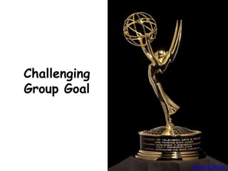 Challenging
Group Goal
nasa hq photo
 