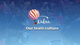 Our team culture
 