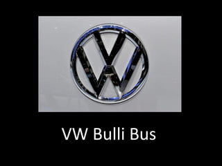 VW Bulli Bus 
 