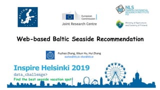 Find the best seaside vacation spot
Web-based Baltic Seaside Recommendation
Puzhao Zhang, Xikun Hu, Hui Zhang
puzhao@kth.se; xikun@kth.se
 
