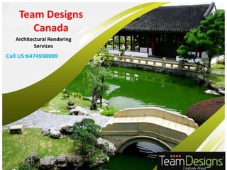 Team Designs
Canada
Architectural Rendering
Services
Call US:6474938089
 