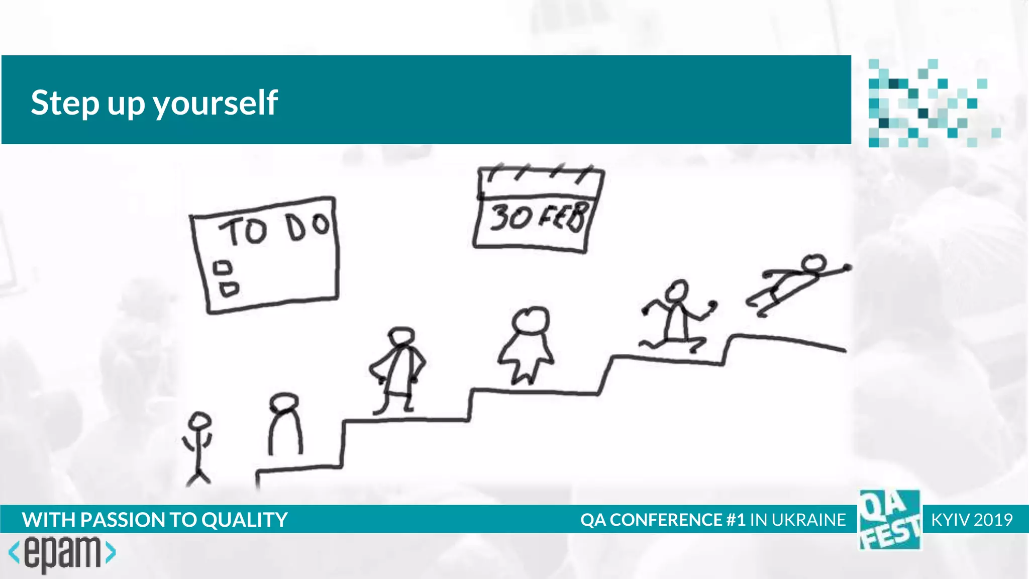 Тема доклада
Тема доклада
Тема доклада
WITH PASSION TO QUALITY
Step up yourself
QA CONFERENCE #1 IN UKRAINE KYIV 2019
 