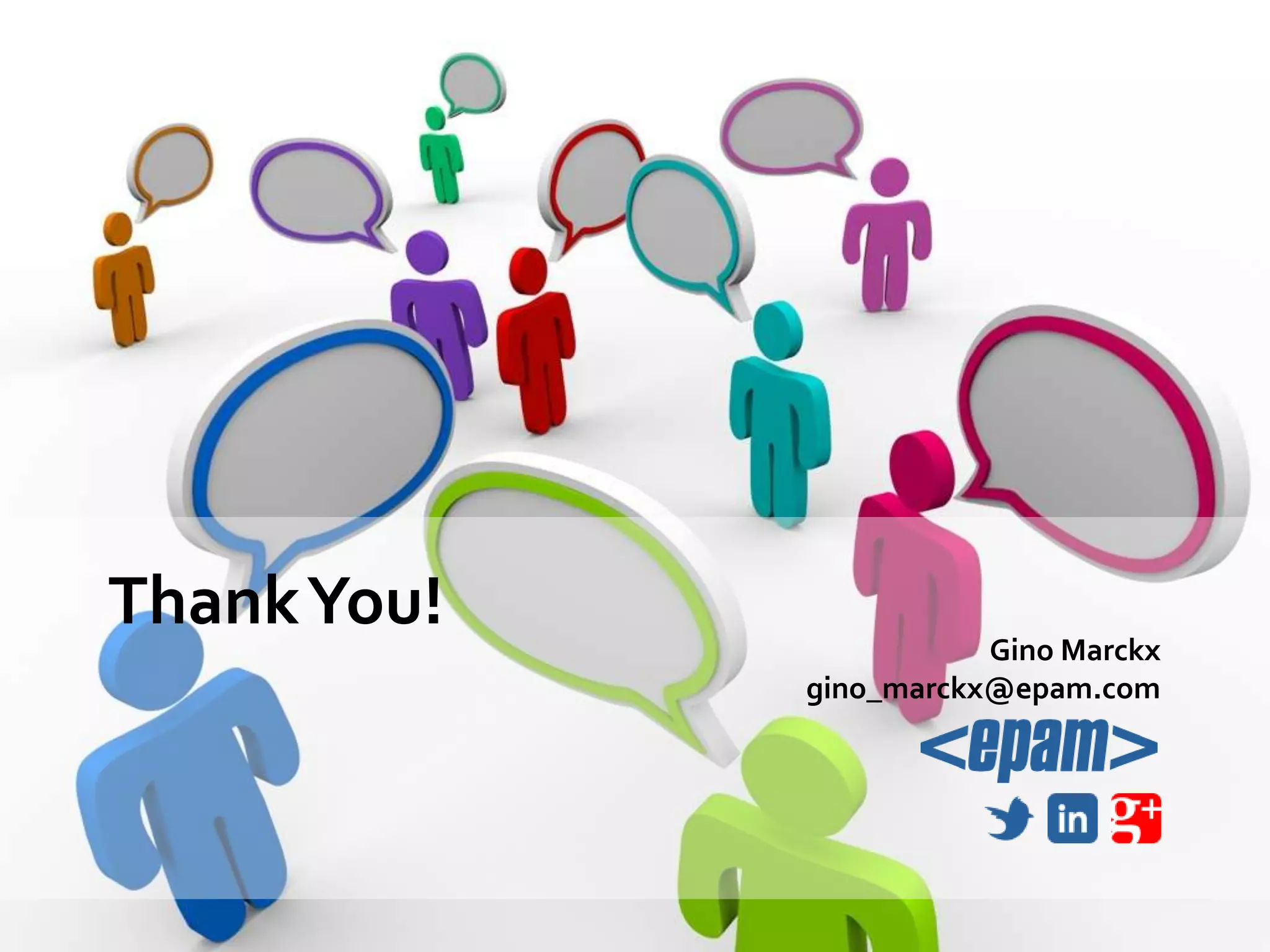 Thank You!
                        Gino Marckx
             gino_marckx@epam.com
 