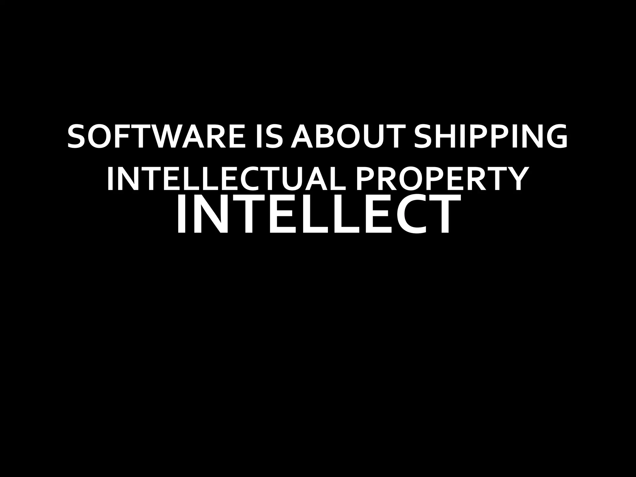 SOFTWARE IS ABOUT SHIPPING
  INTELLECTUAL PROPERTY
     INTELLECT
 