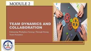 TEAM DYNAMICS AND COLLABORATION -MODULE 3[1].pptx