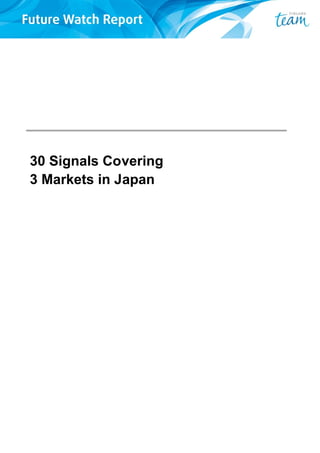 30 Signals Covering
3 Markets in Japan
 