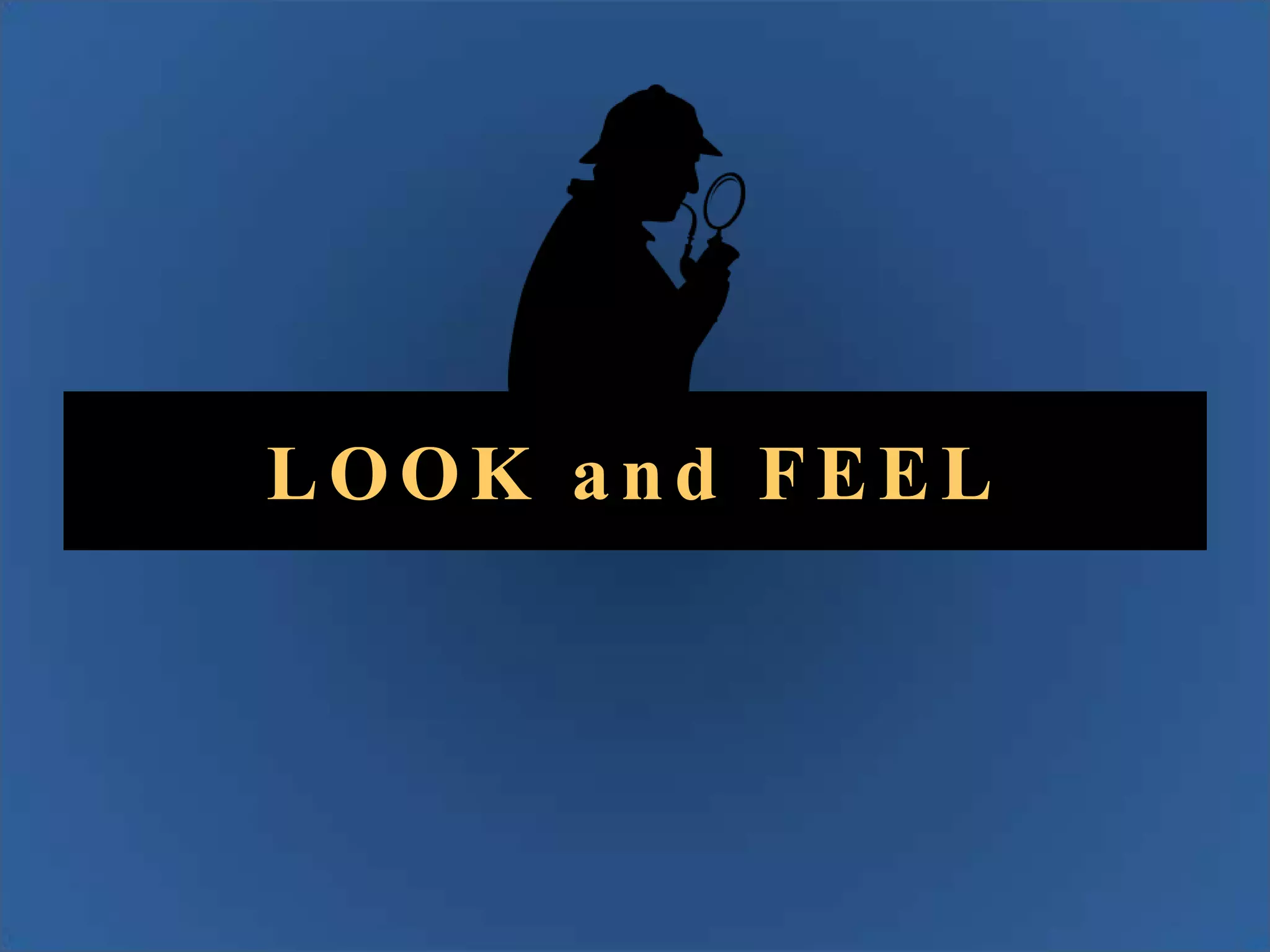 LOOK and FEEL

 