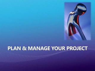 Plan & Manage Your Project