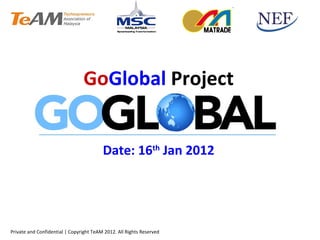 Go Global  Project Date: 16 th  Jan 2012 