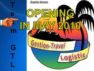 Team   GTL English Version OPENING IN MAY 2010 