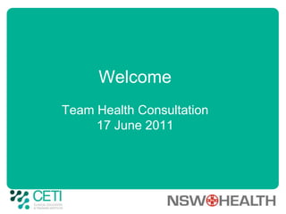 Welcome Team Health Consultation17 June 2011 