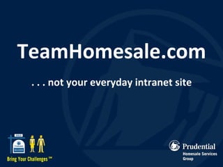 TeamHomesale.com . . . not your everyday intranet site 