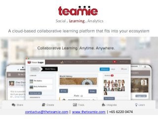 Social . Learning . Analytics
contactus@theteamie.com | www.theteamie.com | +65 6220 0474
 