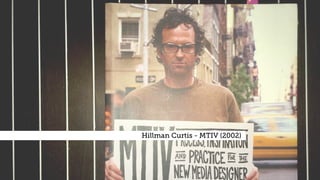 Hillman Curtis - MTIV (2002) .
 
