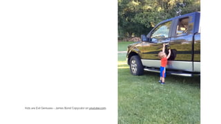 _Kids are Evil Geniuses - James Bond Copycats! on youtube.com__________
 