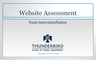 Team InnovationNation




     A Thunderbird Student Presentation
 