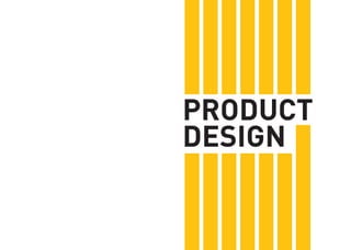 PRODUCT 
DESIGN  