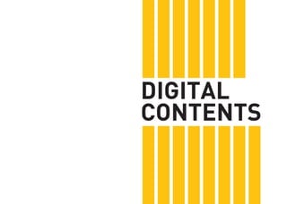 DIGITAL 
CONTENTS  