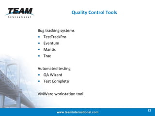 Quality Control Tools Bug tracking systems TestTrackPro Eventum Mantis Trac Automated testing QA Wizard Test Complete VMWare workstation tool 