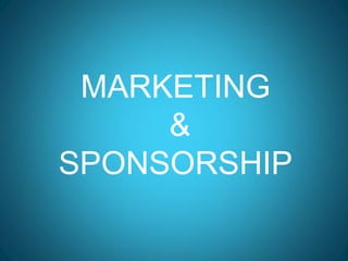 MARKETING
&
SPONSORSHIP
 