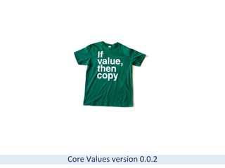 Core	
  Values	
  version	
  0.0.2	
  
 