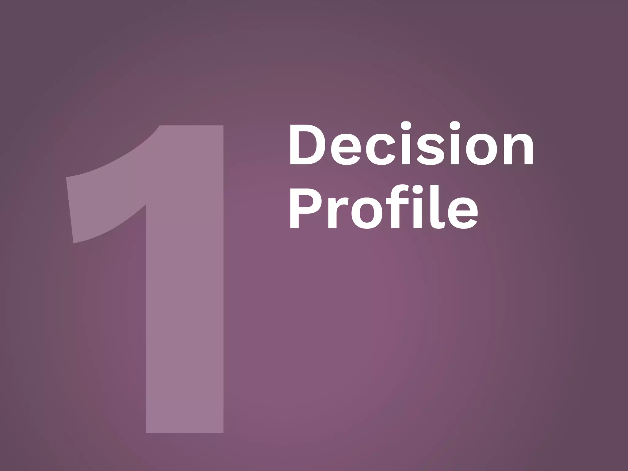 1
Decision
Proﬁle
 
