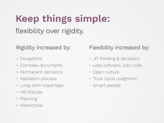 Rigidity increased by:
• Exceptions
• Complex documents
• Permanent decisions
• Validation process
• Long-term roadmaps
• ...