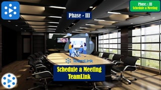 Phase – III
Schedule a Meeting
 