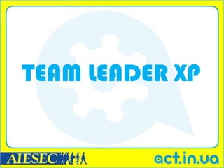 TEAM LEADER XP
 
